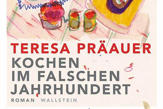 Teresa Präauer | Kochen im falschen Jahrhundert | Roman